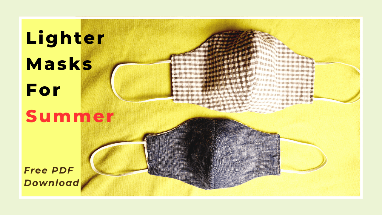 Lighter masks for summer with free pattern download (3 sizes)
