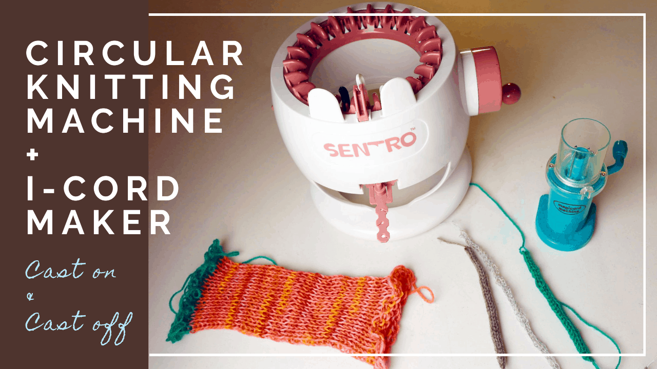 Circular knitting machine (Sentro) and I-cord maker cast on and