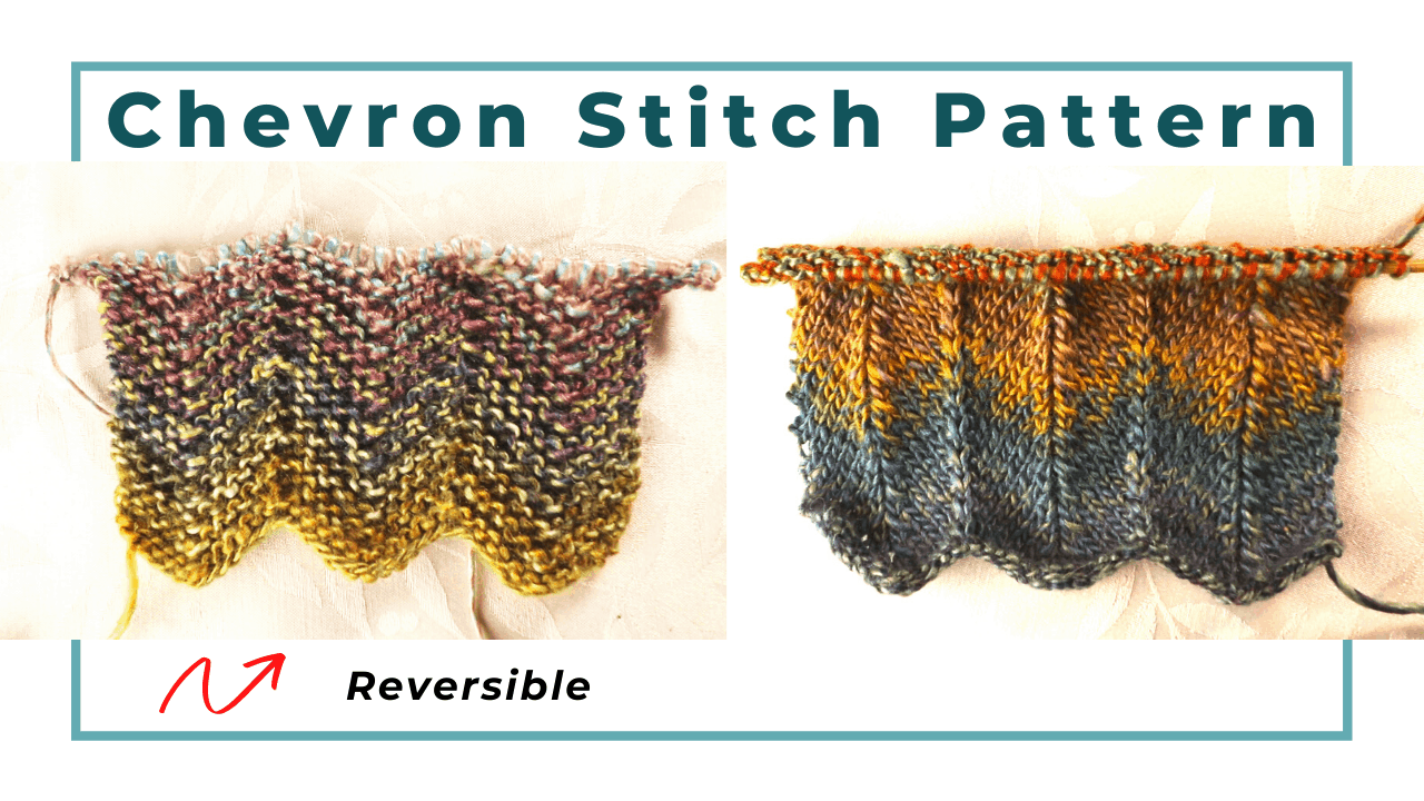2 Chevron knitting stitches — reversible and stockinette