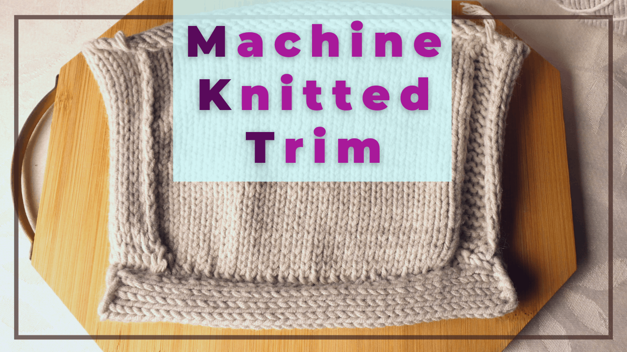 How to add a sew-as-you-go trim or panel on a knitting machine
