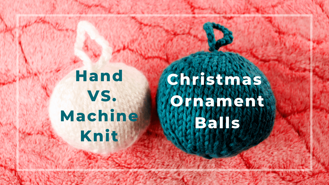 Hand vs. machine knitted Christmas ornament balls