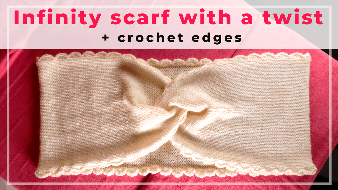 Easy knitted infinity scarf with a twist and crocheted edges