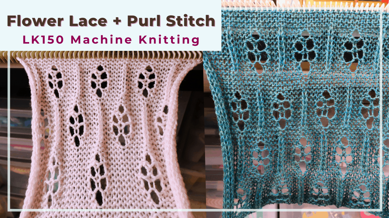 Flower lace and a reformed purl stitch on the LK150 knitting machine