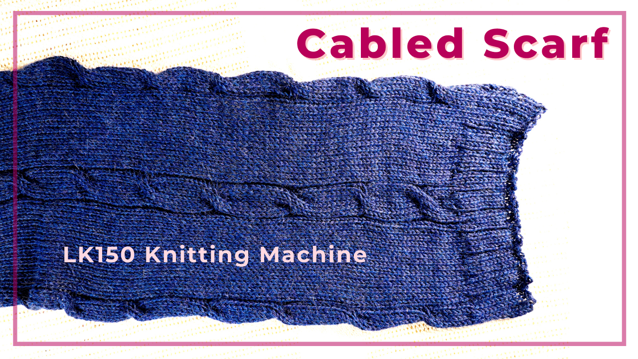 Classic cable scarf on an LK150 knitting machine