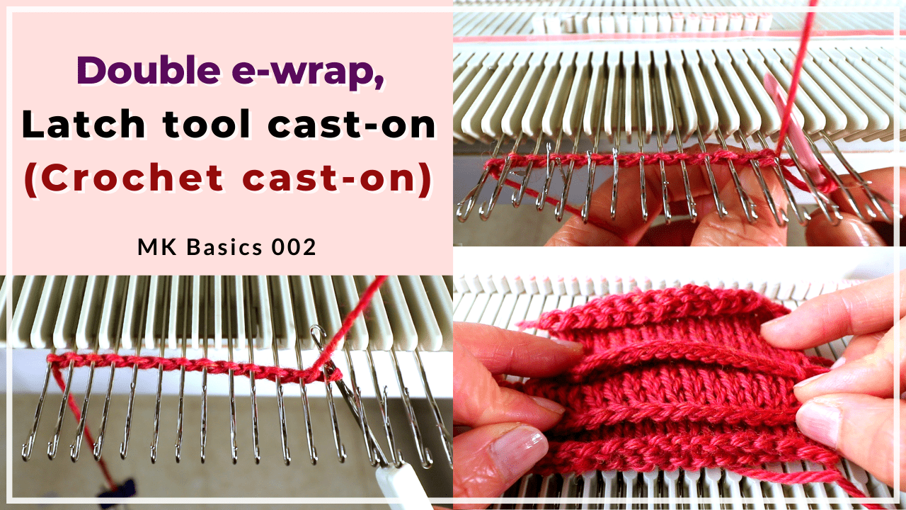 Double e-wrap, latch tool, and crochet hook cast on