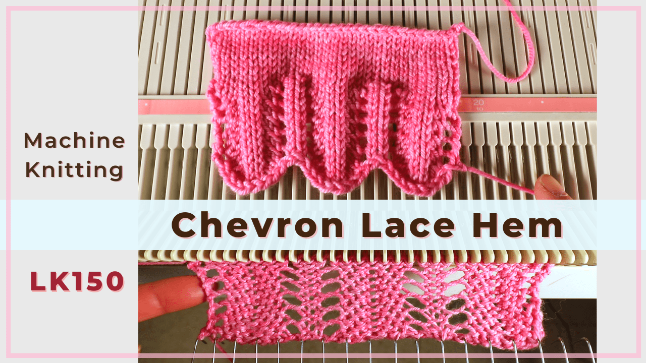 How to machine knit a Chevron Lace Hem