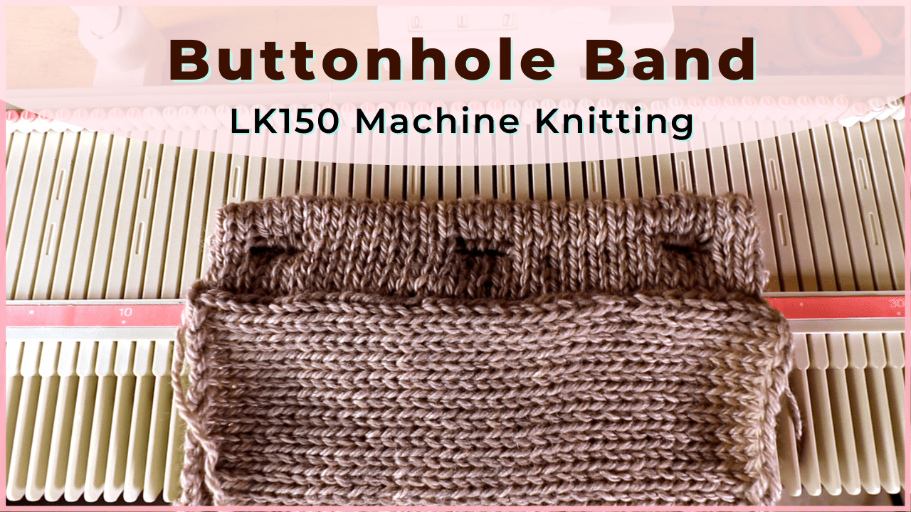 Machine knitting a buttonhole band on an LK150