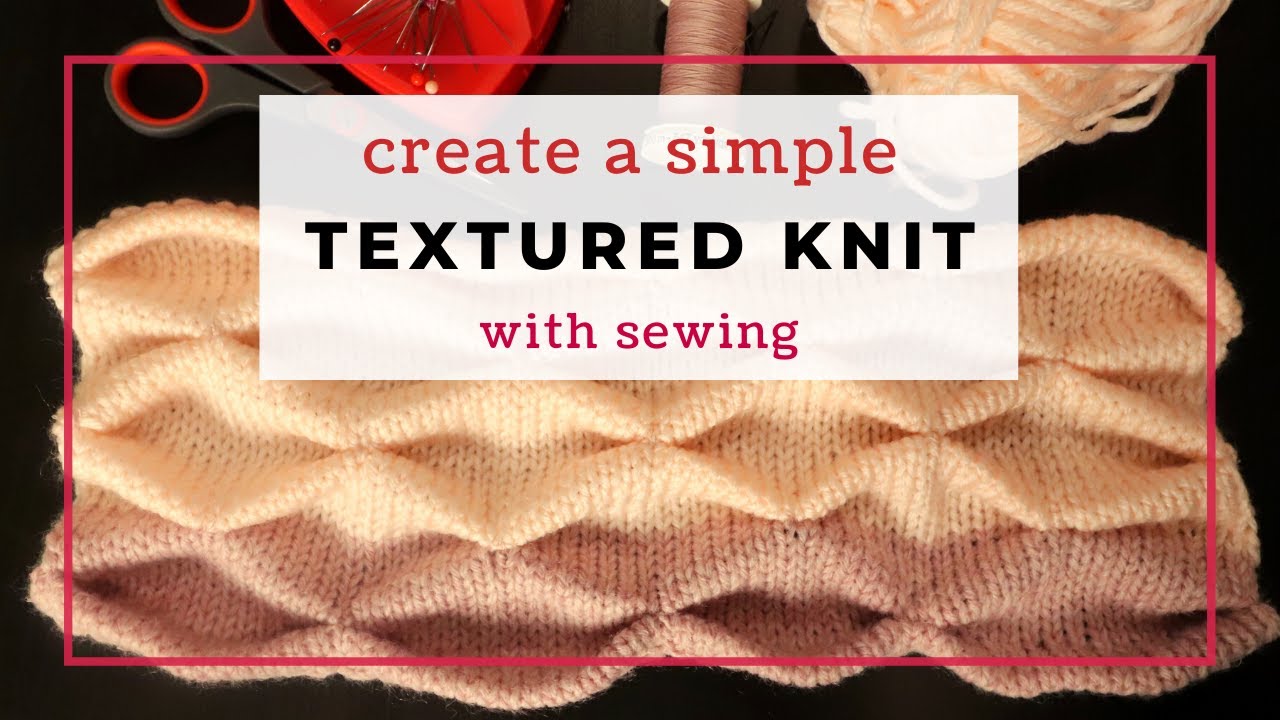 How to create textured knitting with a simple sewing technique